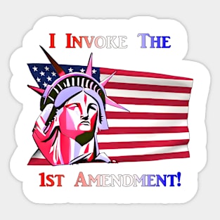 I Invoke the 1st Amendment! Sticker